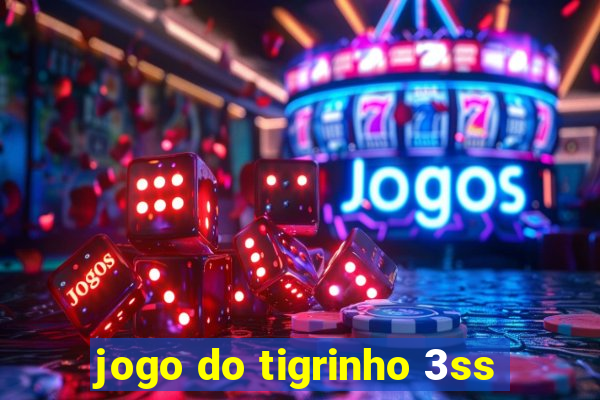 jogo do tigrinho 3ss