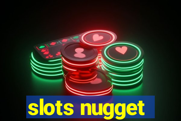 slots nugget