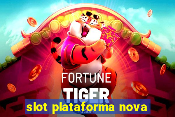 slot plataforma nova