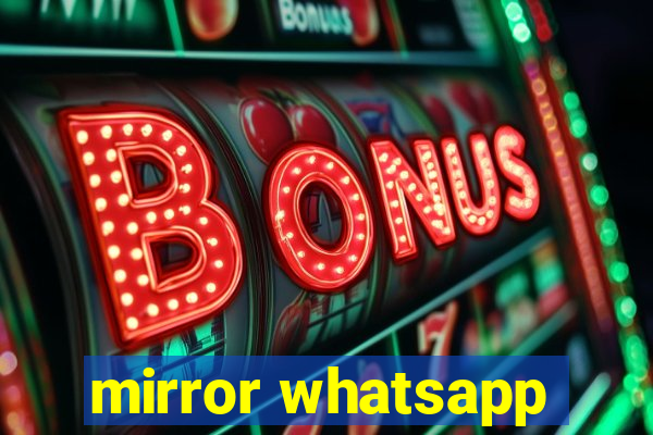 mirror whatsapp