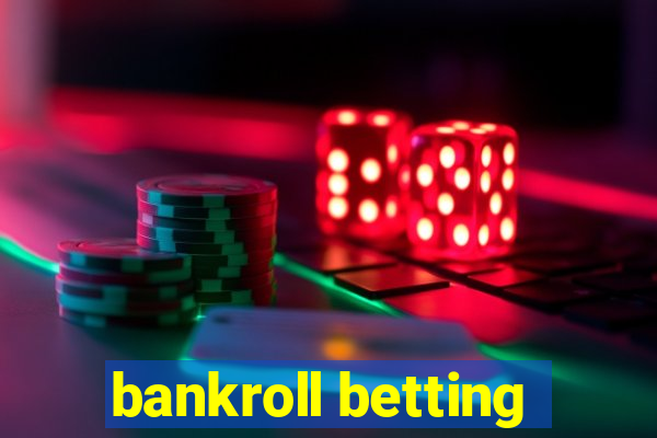 bankroll betting