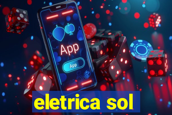 eletrica sol