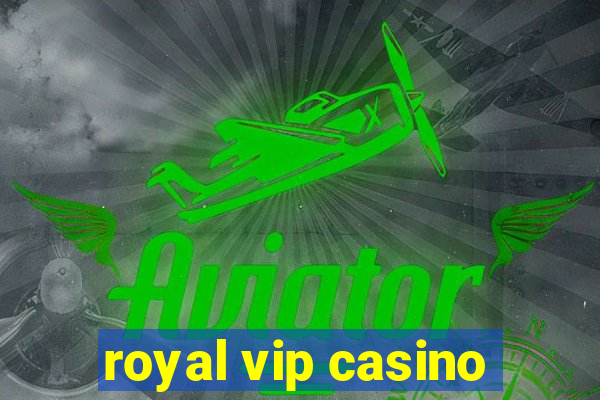 royal vip casino