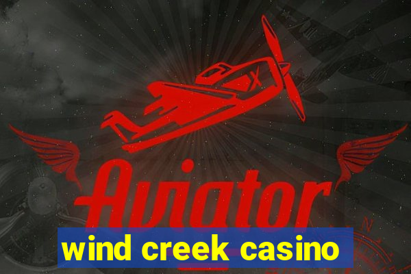 wind creek casino