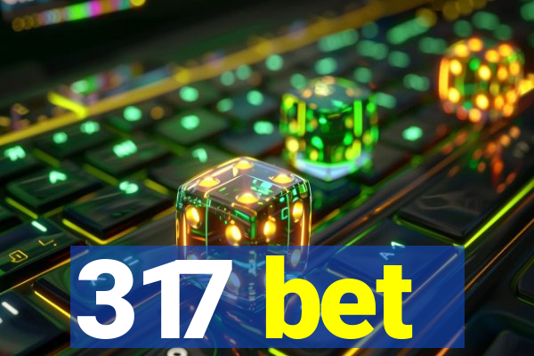 317 bet