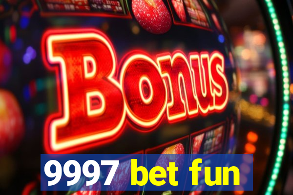 9997 bet fun