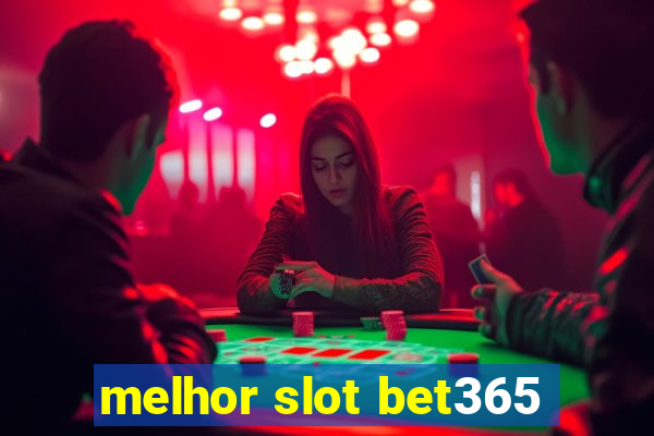 melhor slot bet365