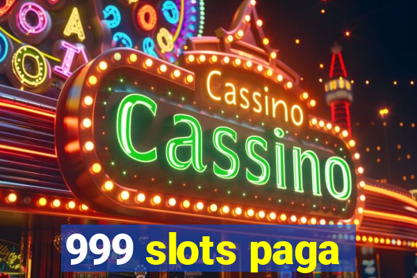 999 slots paga