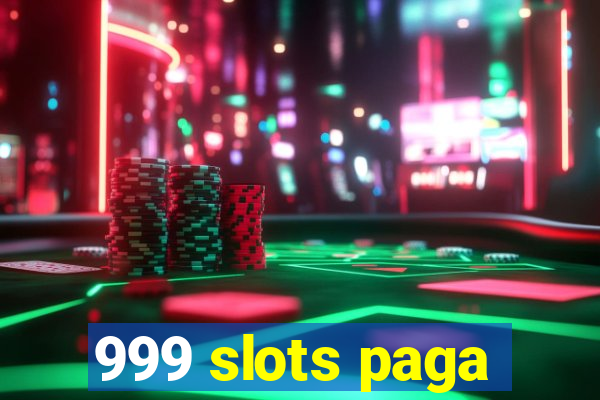 999 slots paga