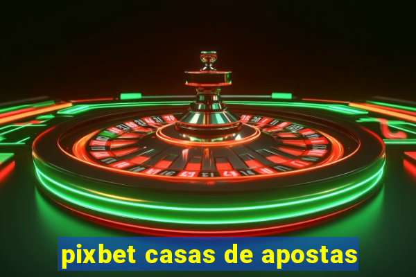 pixbet casas de apostas