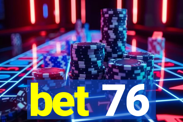 bet 76