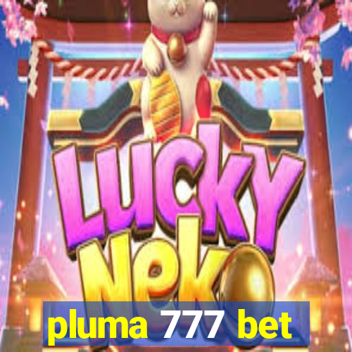 pluma 777 bet