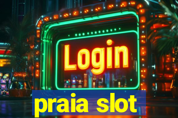 praia slot