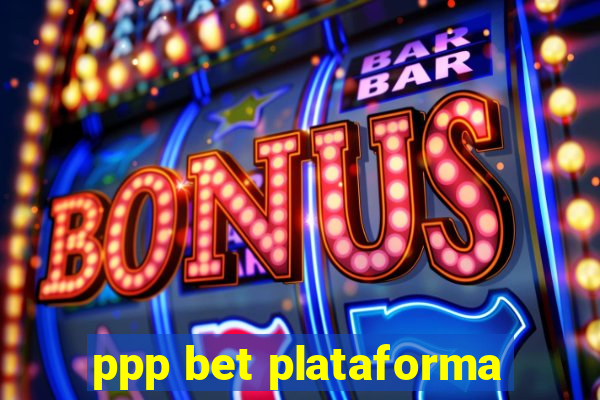 ppp bet plataforma