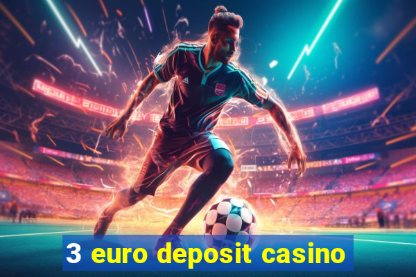 3 euro deposit casino