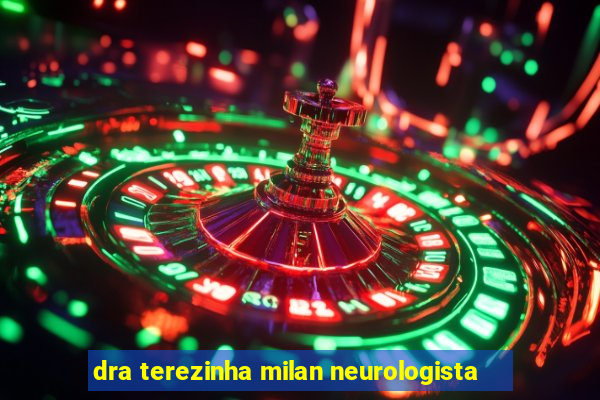 dra terezinha milan neurologista