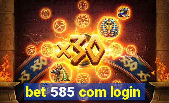 bet 585 com login