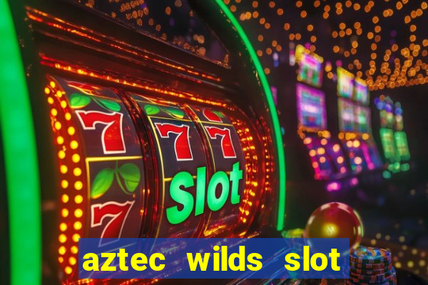 aztec wilds slot free play