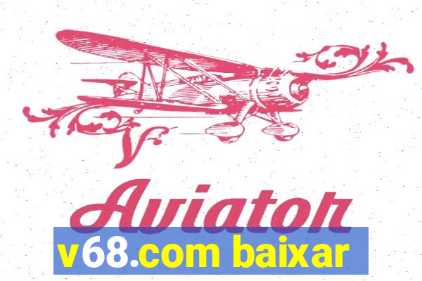 v68.com baixar