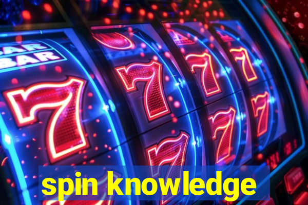 spin knowledge