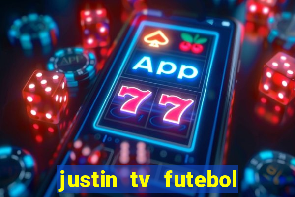 justin tv futebol ao vivo