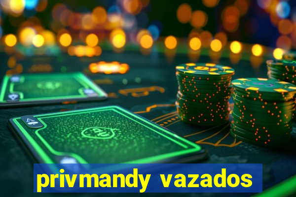 privmandy vazados