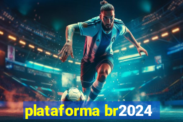 plataforma br2024