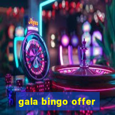 gala bingo offer