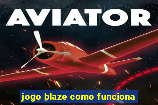 jogo blaze como funciona