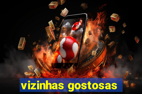 vizinhas gostosas