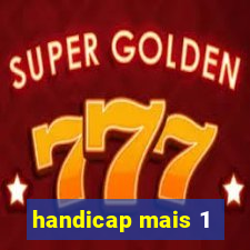 handicap mais 1