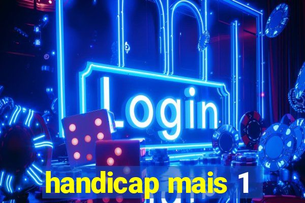 handicap mais 1