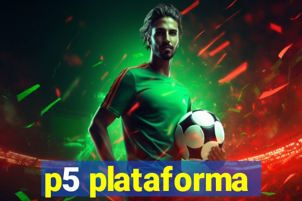 p5 plataforma