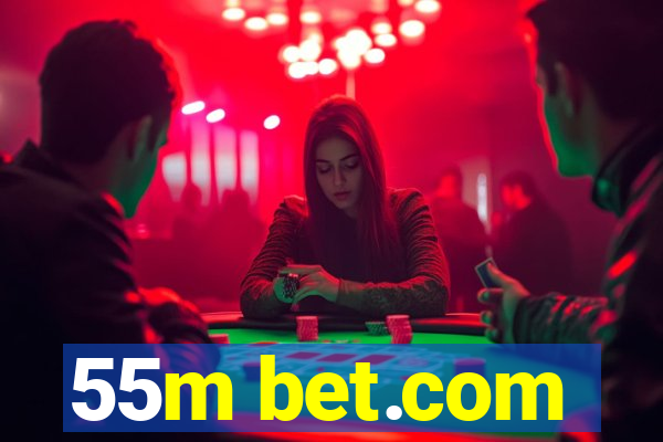 55m bet.com