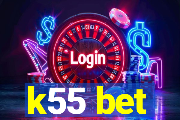 k55 bet