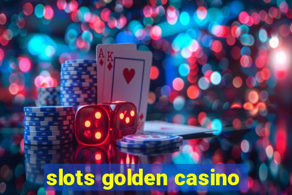 slots golden casino