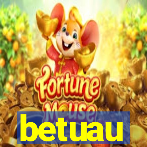 betuau