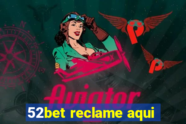 52bet reclame aqui