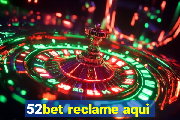 52bet reclame aqui