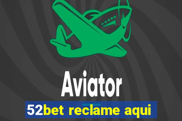 52bet reclame aqui