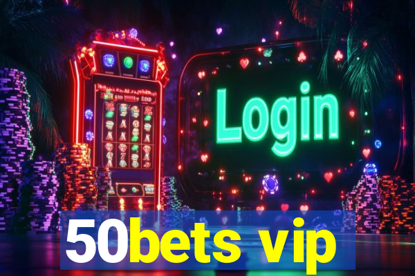 50bets vip