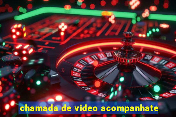 chamada de video acompanhate