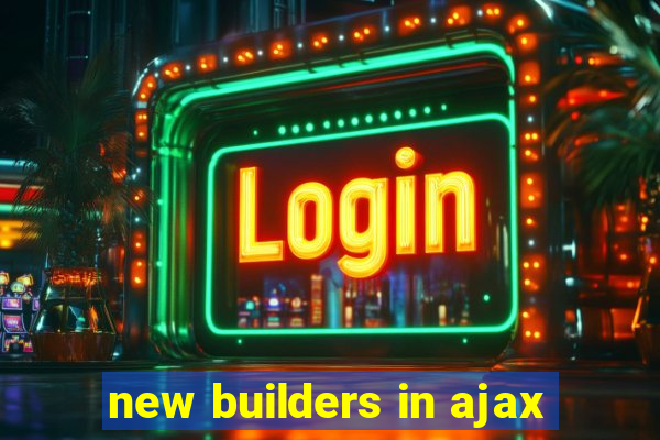 new builders in ajax