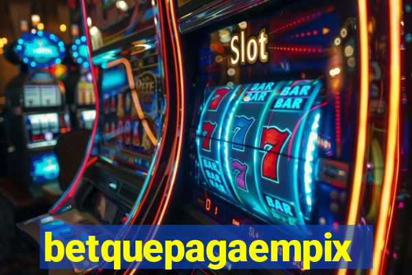 betquepagaempix