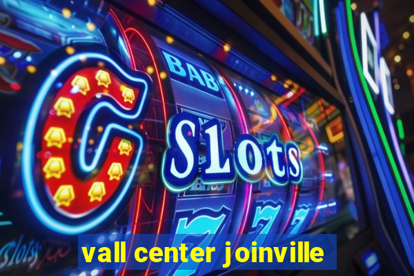 vall center joinville