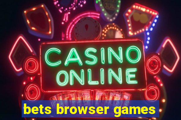 bets browser games