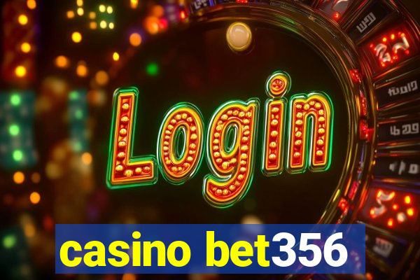 casino bet356