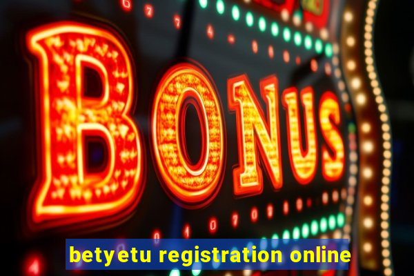 betyetu registration online