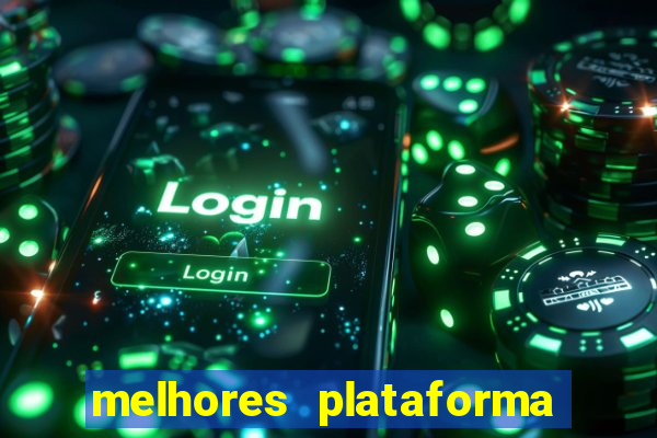 melhores plataforma para jogar fortune tiger