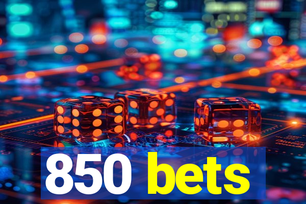 850 bets